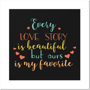 Every Love Story is Beautiful by ours is my Favorite Posters and Art